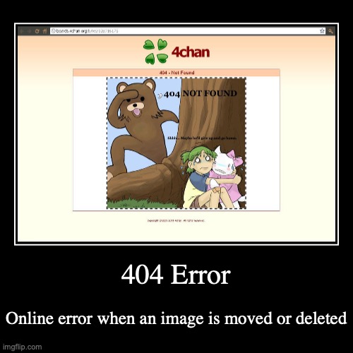 404 Error | image tagged in funny,demotivationals,error 404 | made w/ Imgflip demotivational maker