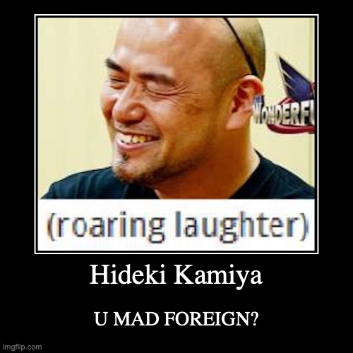 Hideki Kamiya Laughing | image tagged in funny,demotivationals,hideki kamiya | made w/ Imgflip demotivational maker