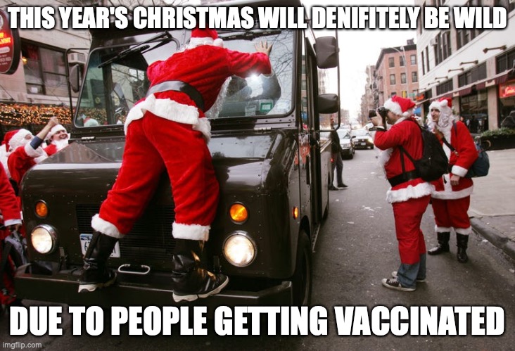 Santa Con 2021 | THIS YEAR'S CHRISTMAS WILL DENIFITELY BE WILD; DUE TO PEOPLE GETTING VACCINATED | image tagged in santa con,christmas,memes | made w/ Imgflip meme maker