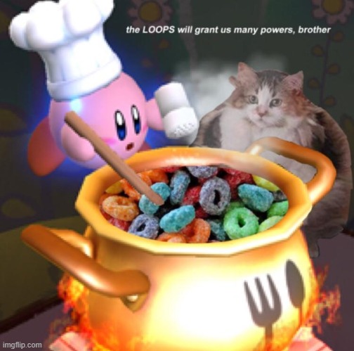the LOOPS will grant us many powers, brother | image tagged in the loops will grant us many powers brother | made w/ Imgflip meme maker