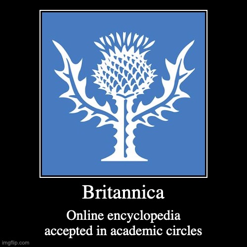 Britannica | image tagged in demotivationals,britannica,encyclopedia | made w/ Imgflip demotivational maker