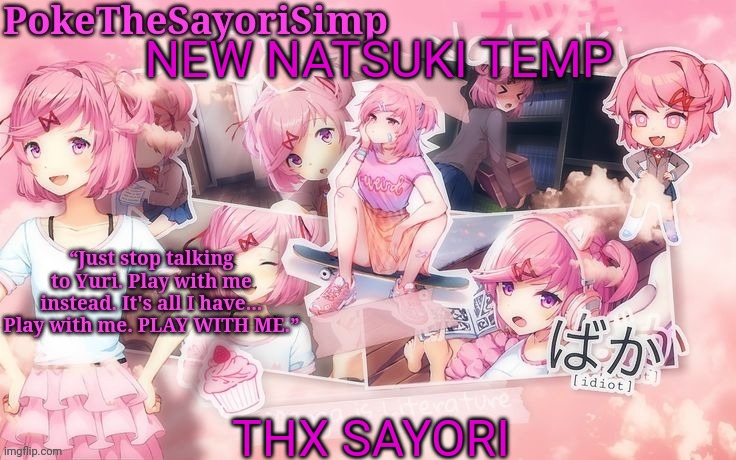 Natsuki temp thx sayori | NEW NATSUKI TEMP; THX SAYORI | image tagged in natsuki temp thx sayori | made w/ Imgflip meme maker