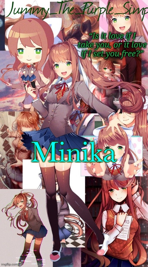 Minika -Jummy 2021 | Minika | image tagged in monika temp i forgor | made w/ Imgflip meme maker