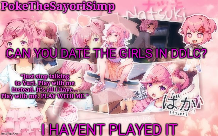 If so I would date natsuki | CAN YOU DATE THE GIRLS IN DDLC? I HAVENT PLAYED IT | image tagged in natsuki temp thx sayori | made w/ Imgflip meme maker
