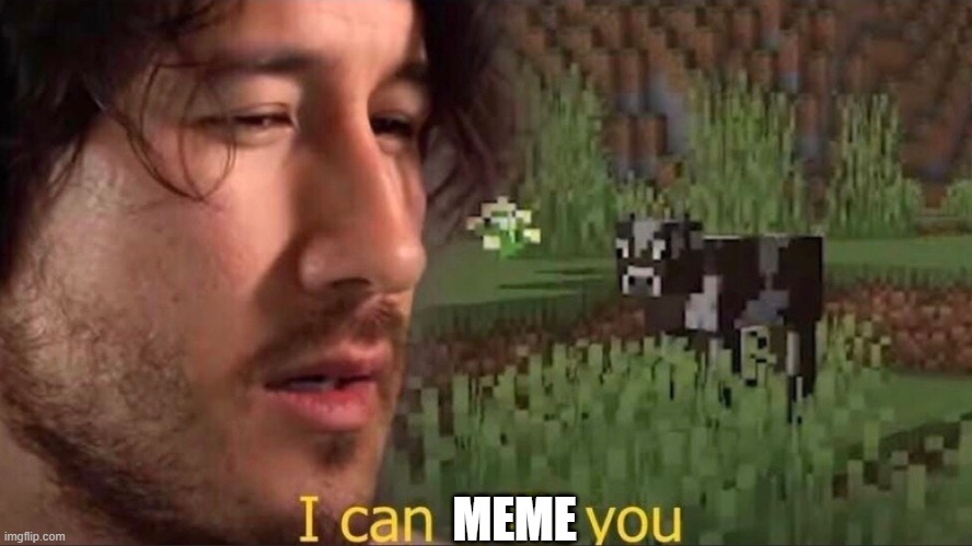 I can milk you (template) | MEME | image tagged in i can milk you template | made w/ Imgflip meme maker