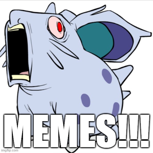 MEMES!!! | made w/ Imgflip meme maker