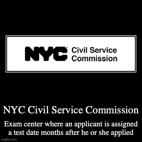 NYC Civil Service Commission | image tagged in demotivationals,nyc | made w/ Imgflip demotivational maker