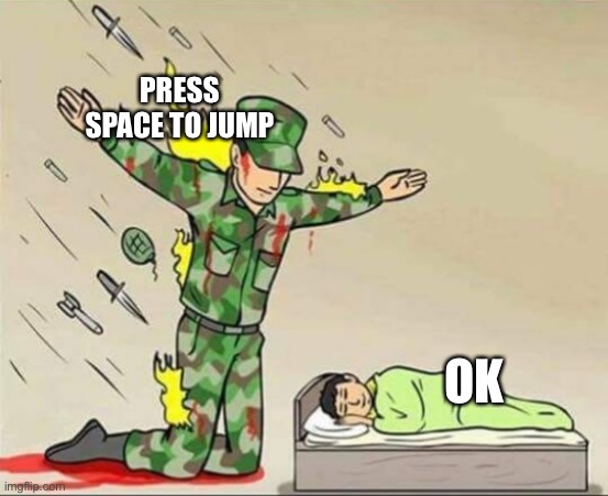 Soldier protecting sleeping child | PRESS SPACE TO JUMP OK | image tagged in soldier protecting sleeping child | made w/ Imgflip meme maker