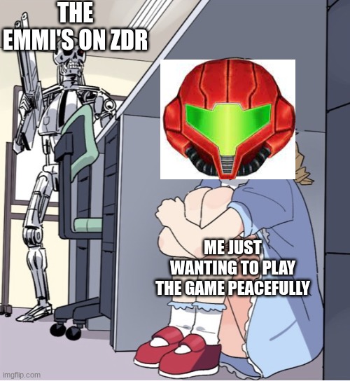 If you down vote, you get a cookie (comment if you do) | THE EMMI'S ON ZDR; ME JUST WANTING TO PLAY THE GAME PEACEFULLY | image tagged in anime girl hiding from terminator,metroid dread,the emmi | made w/ Imgflip meme maker
