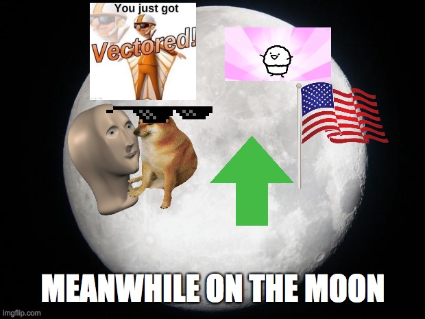 Full Moon | MEANWHILE ON THE MOON | image tagged in full moon | made w/ Imgflip meme maker