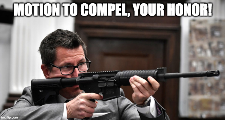 motion to compel | MOTION TO COMPEL, YOUR HONOR! | image tagged in rittenhouse,lawyer,ar-15 | made w/ Imgflip meme maker