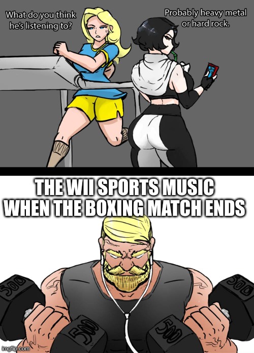 is it just me or is it just SO CATCHY? | THE WII SPORTS MUSIC WHEN THE BOXING MATCH ENDS | image tagged in what's he listening to | made w/ Imgflip meme maker