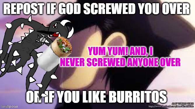YUM YUM! AND, I NEVER SCREWED ANYONE OVER | made w/ Imgflip meme maker