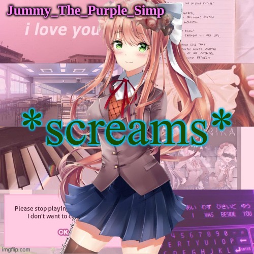 Monika temp by Lak (forgor rest of name) | *screams* | image tagged in monika temp by lak forgor rest of name | made w/ Imgflip meme maker