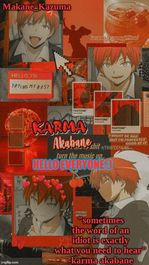 Makane_Kazuma's Karma Template | HELLO EVERYONE :) | image tagged in makane_kazuma's karma template | made w/ Imgflip meme maker