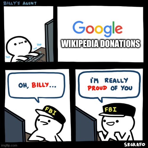 Billy's FBI Agent | WIKIPEDIA DONATIONS | image tagged in billy's fbi agent | made w/ Imgflip meme maker