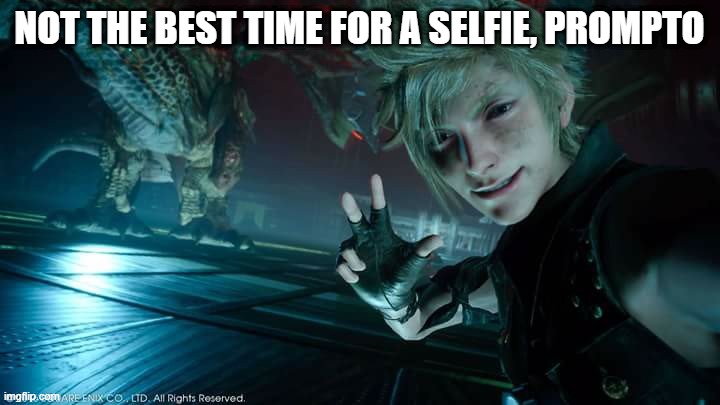 Prompto: The Badly Timed Selfie | NOT THE BEST TIME FOR A SELFIE, PROMPTO | image tagged in prompto the badly timed selfie | made w/ Imgflip meme maker