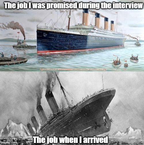 What I was promised v what I got | The job I was promised during the interview; The job when I arrived | image tagged in antiwork,job interview | made w/ Imgflip meme maker