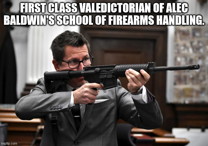 Alec Baldwin's school of gun handling | FIRST CLASS VALEDICTORIAN OF ALEC BALDWIN'S SCHOOL OF FIREARMS HANDLING. | image tagged in funny | made w/ Imgflip meme maker