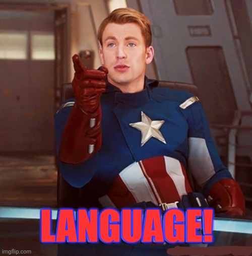 Captain America Language | LANGUAGE! | image tagged in captain america language | made w/ Imgflip meme maker