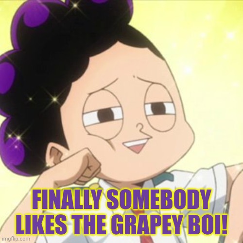 awkward Mineta | FINALLY SOMEBODY LIKES THE GRAPEY BOI! | image tagged in awkward mineta | made w/ Imgflip meme maker