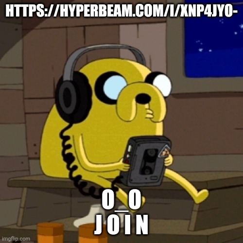 Jake the dog vibing | HTTPS://HYPERBEAM.COM/I/XNP4JYO-; O_O

J O I N | image tagged in jake the dog vibing | made w/ Imgflip meme maker