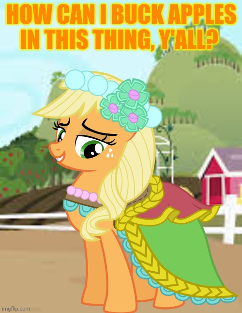 Applejack's medieval dress | HOW CAN I BUCK APPLES IN THIS THING, Y'ALL? | image tagged in applejack,my little pony,cute,dress | made w/ Imgflip meme maker