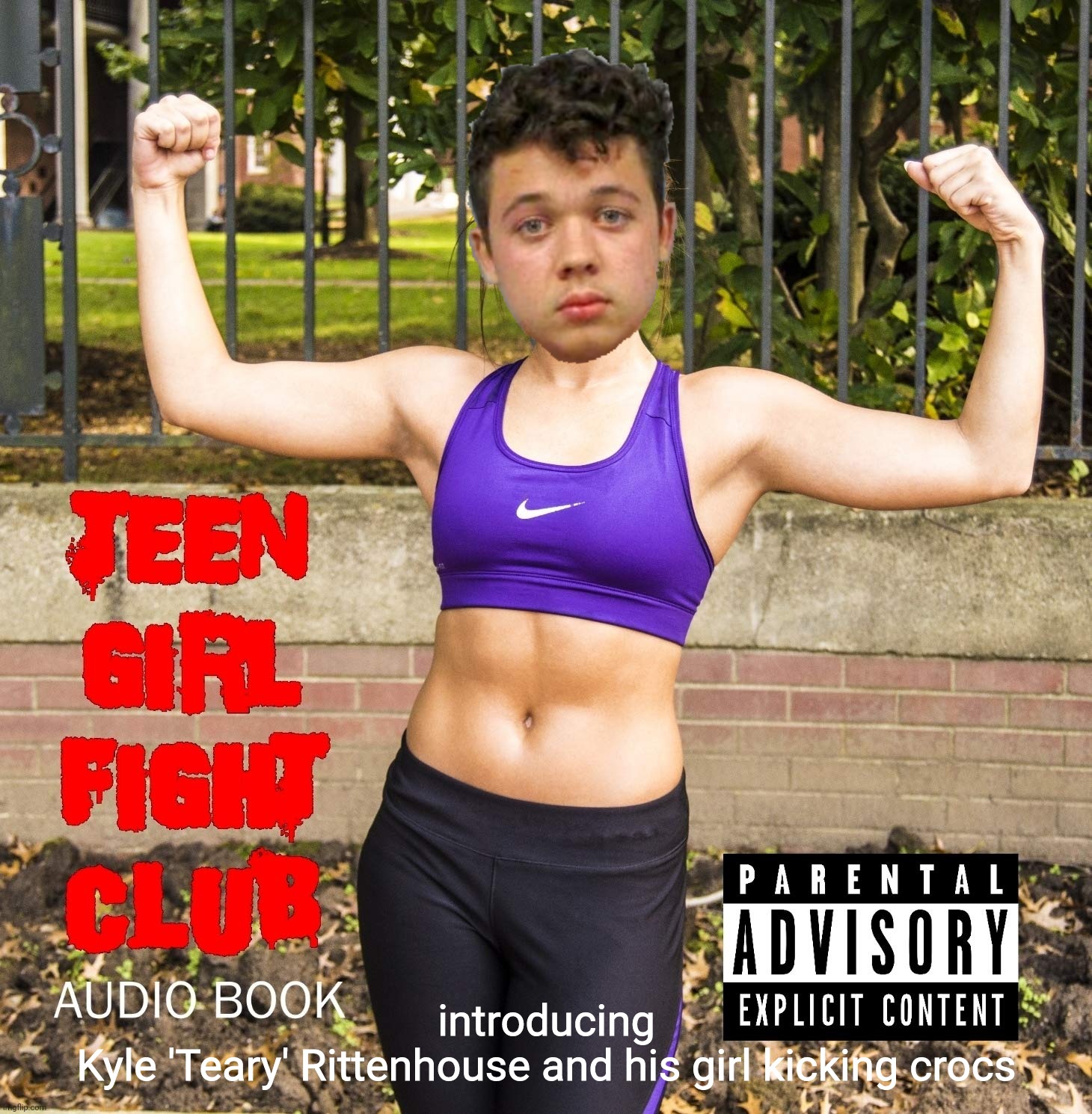  introducing
Kyle 'Teary' Rittenhouse and his girl kicking crocs | image tagged in teen girl fight club,kyle rittenhouse hit girl,kyle rittenhouse,kyle rittenhouse fight teen girl | made w/ Imgflip meme maker