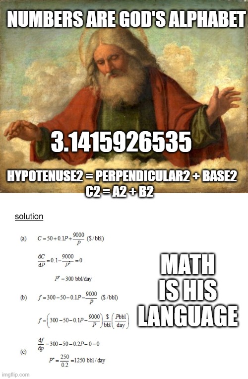 NUMBERS ARE GOD'S ALPHABET; 3.1415926535; HYPOTENUSE2 = PERPENDICULAR2 + BASE2 
C2 = A2 + B2; MATH IS HIS LANGUAGE | image tagged in only god can judge me | made w/ Imgflip meme maker