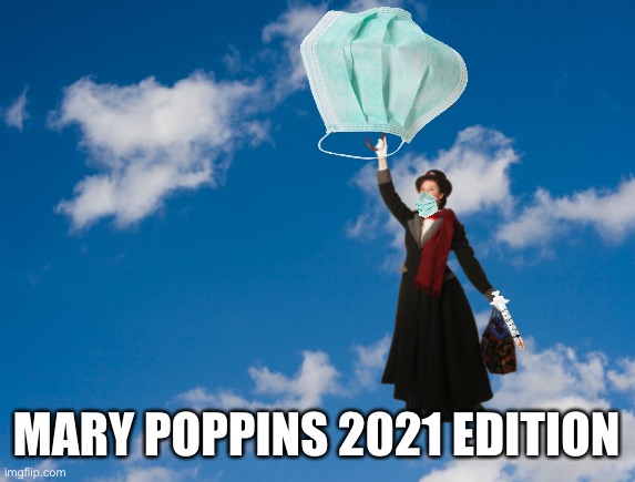 Take good care of your children like | MARY POPPINS 2021 EDITION | image tagged in covid vaccine,covid-19,covid,vaccines | made w/ Imgflip meme maker