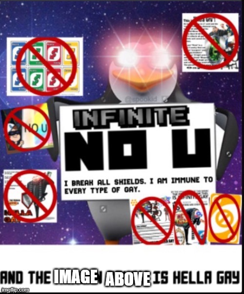 Infinite No U | IMAGE ABOVE | image tagged in infinite no u | made w/ Imgflip meme maker