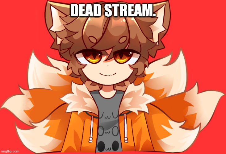 Dead stream! | DEAD STREAM. | image tagged in gd colon vtuber avatar,oh wow are you actually reading these tags,geometry dash,colon | made w/ Imgflip meme maker