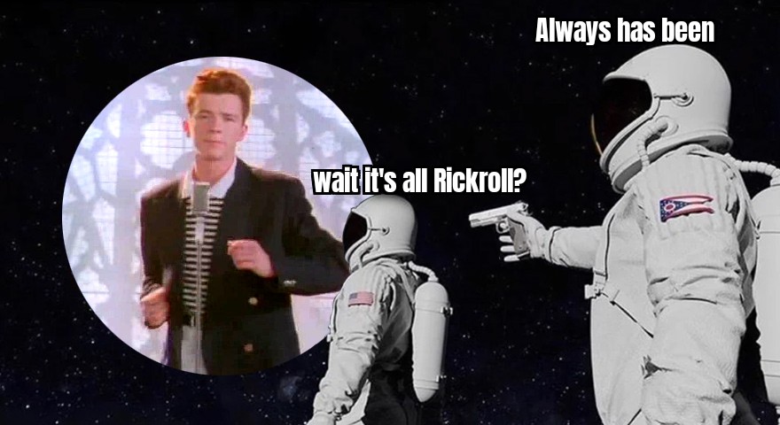 High Quality Rickroll has been Blank Meme Template