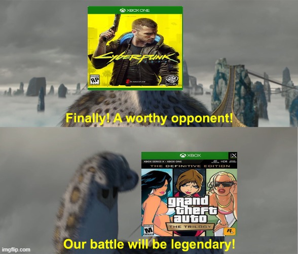 Cyberpunk VS GTA Trilogy | image tagged in finally worthy opponent | made w/ Imgflip meme maker