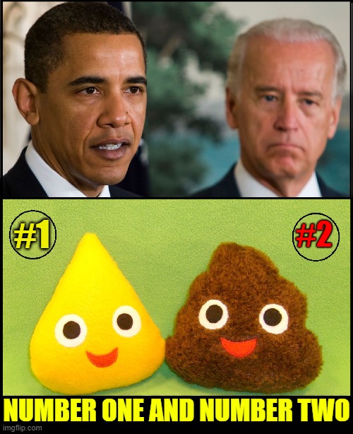 The reasons why we call it Number One & Number Two | #2; #1; NUMBER ONE AND NUMBER TWO | image tagged in vince vance,barack obama,memes,we are number one,creepy joe biden,corruption | made w/ Imgflip meme maker