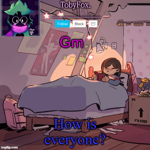 gm | Gm; How is everyone? | image tagged in tobyfox announcement | made w/ Imgflip meme maker