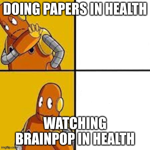 Moby brainpop drake format | DOING PAPERS IN HEALTH; WATCHING BRAINPOP IN HEALTH | image tagged in moby brainpop drake format | made w/ Imgflip meme maker