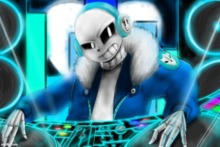 @song in comments | image tagged in sans,deejay | made w/ Imgflip meme maker