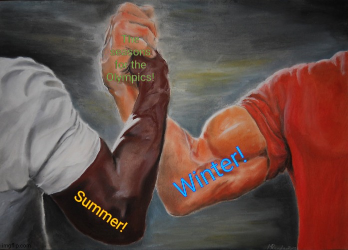 Epic Handshake | The seasons for the Olympics! Winter! Summer! | image tagged in memes,epic handshake,olympics | made w/ Imgflip meme maker