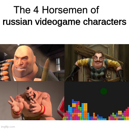 (rolled r)ussia | russian videogame characters | image tagged in four horsemen | made w/ Imgflip meme maker