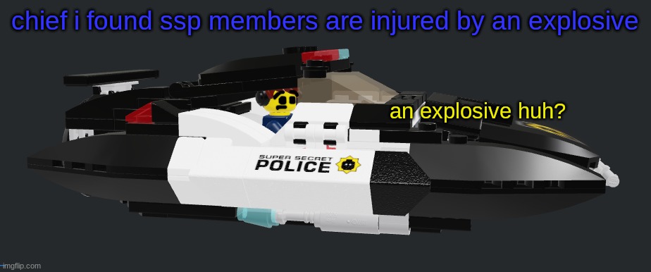 James patten series | chief i found ssp members are injured by an explosive; an explosive huh? | made w/ Imgflip meme maker