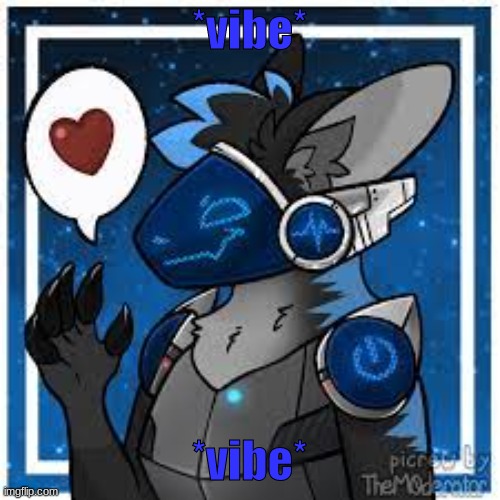 protogen | *vibe*; *vibe* | image tagged in protogen | made w/ Imgflip meme maker