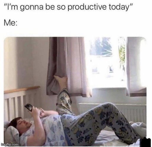 image tagged in memes,productivity,lazy | made w/ Imgflip meme maker