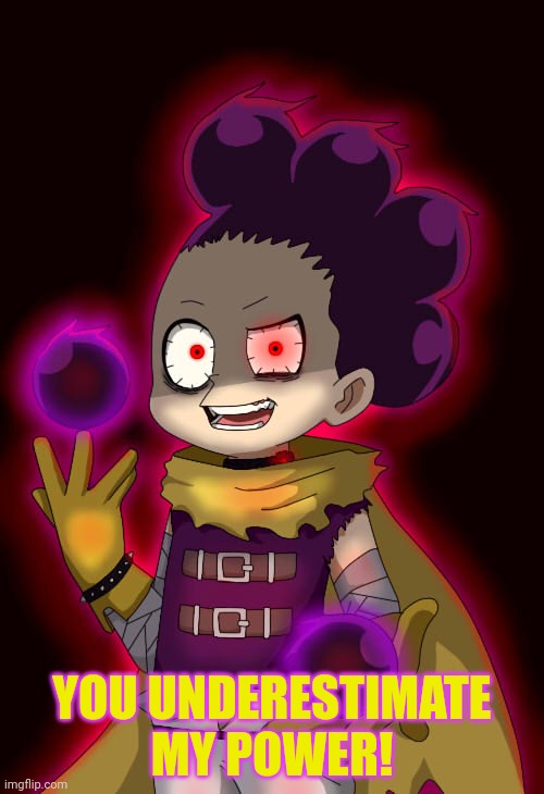 Supervillain Mineta | YOU UNDERESTIMATE MY POWER! | image tagged in mineta,mha,supervillain,grape,boi,anime | made w/ Imgflip meme maker