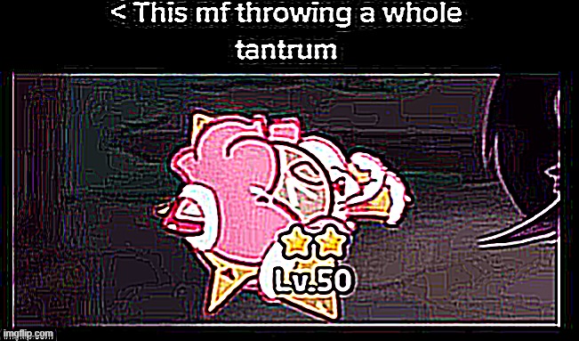sharpened tantrum | image tagged in sharpened tantrum | made w/ Imgflip meme maker