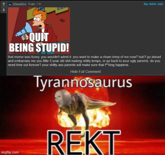 this was to lesbian_bug | image tagged in tyrannosaurus rekt | made w/ Imgflip meme maker