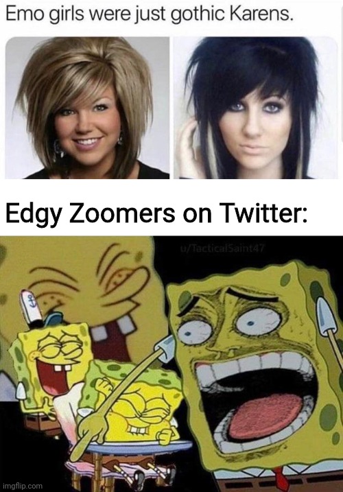 Roasting an unfunny edgy Gen Z meme | Edgy Zoomers on Twitter: | image tagged in spongebob laughing,roasting gen z humor,unfunny,roasted | made w/ Imgflip meme maker