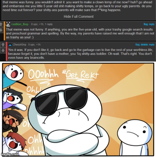 image tagged in theodd1sout get rekt | made w/ Imgflip meme maker