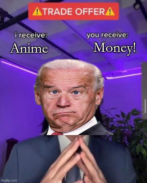 Anime | Money! Anime | image tagged in i receive you receive | made w/ Imgflip meme maker