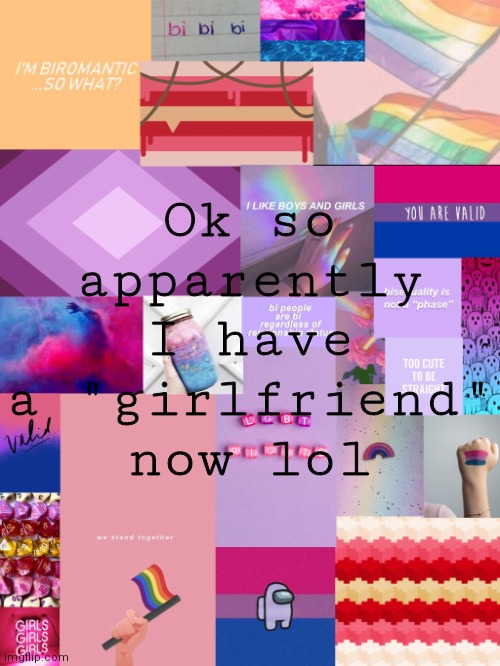 IM CONFUSED | Ok so apparently I have a "girlfriend" now lol | image tagged in b0bthebl0b announcement template 2 | made w/ Imgflip meme maker